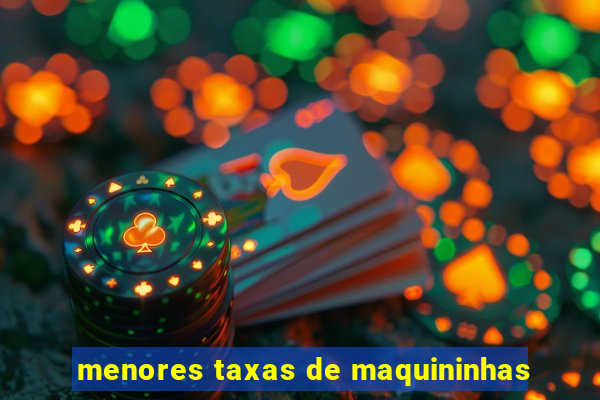 menores taxas de maquininhas